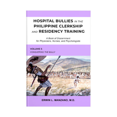 Hospital Bullies in the Philippine Clerkship and Residency Training (Volume 5)