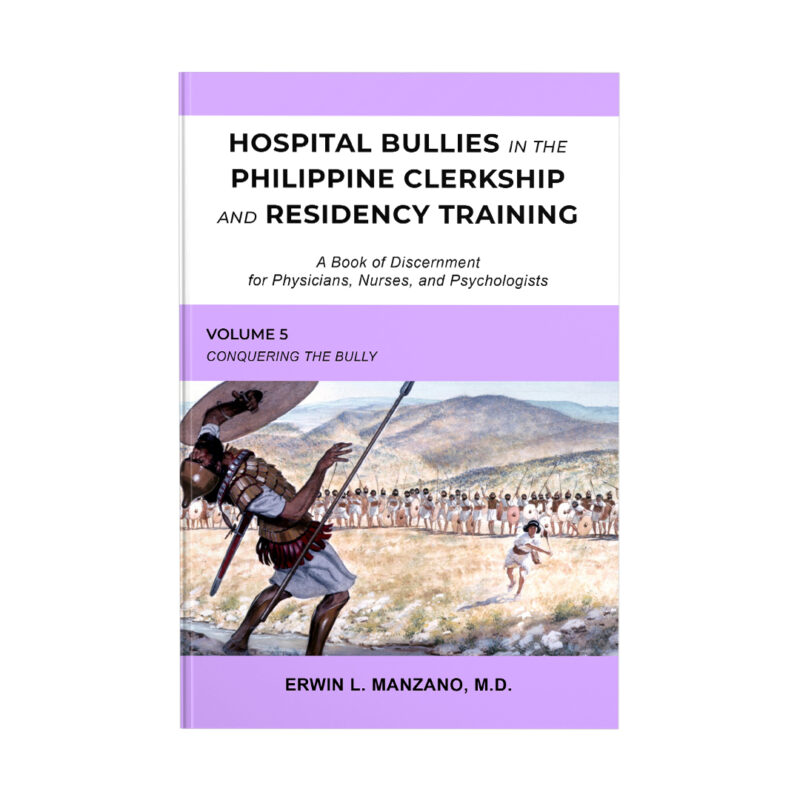 Hospital Bullies in the Philippine Clerkship and Residency Training (Volume 5)