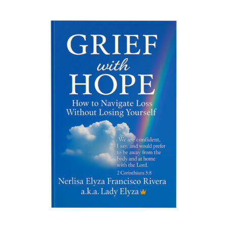 Grief with Hope: How to Navigate Loss Without Losing Yourself