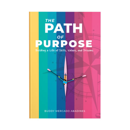 The Path of Purpose: Building a Life of Skills, Values and Dreams