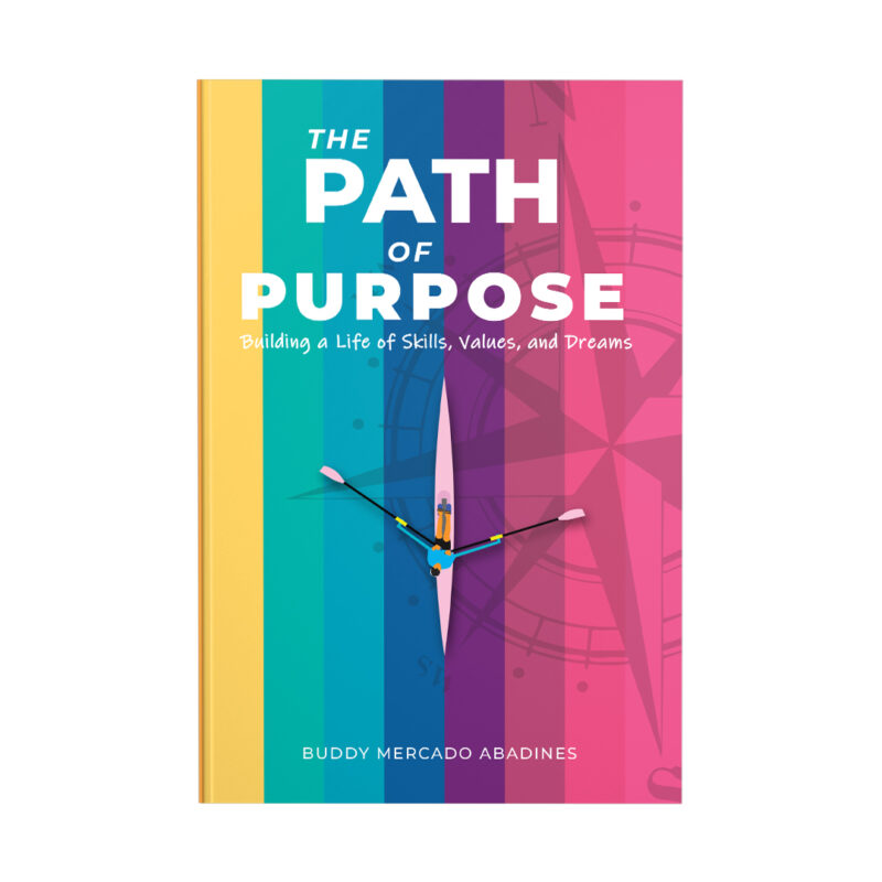 The Path of Purpose: Building a Life of Skills, Values and Dreams