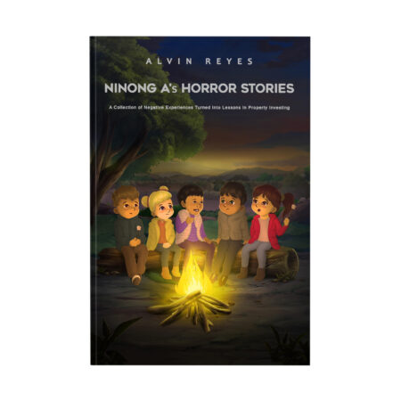 Ninong A's Horror Stories: A Collection of Negative Experiences Turned into Lessons in Property Investing