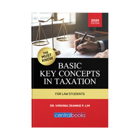 The “Must Know” Basic Key Concepts in Taxation (For Law Students)