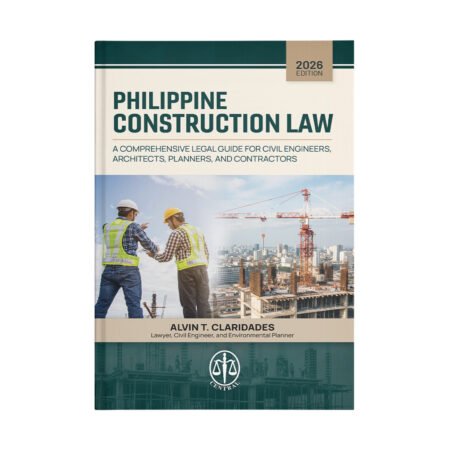 Philippine Construction Law: A Comprehensive Legal Guide for Civil Engineers, Architects, Planners, and Contractors