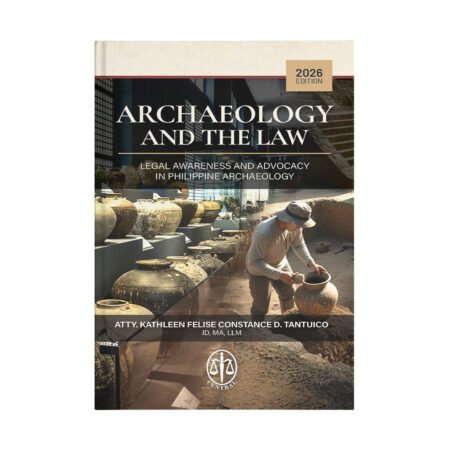 Archaeology and the Law: Legal Awareness and Advocacy in Philippine Archaeology