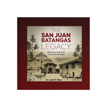 The San Juan Batangas Legacy: Reflections of the Past, Lessons for the Future