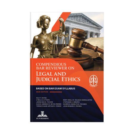 Compendious Bar Reviewer on Legal and Judicial Ethics: Based on Bar Exam Syllabus