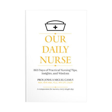 Our Daily Nurse: 365 Days of Nursing Tips, Insights and Wisdom