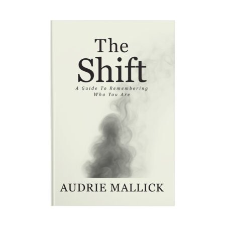 The Shift: A Guide to Remembering Who You Are