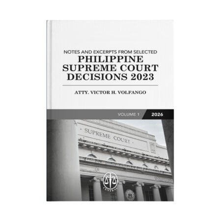 Notes and Excerpts From Selected: Philippine Supreme Court Decisions (2023) Vol. 1