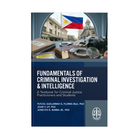 Fundamentals of Criminal Investigation & Intelligence: A Textbook for Criminal Justice Practitioners and Students