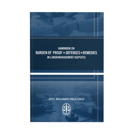 Handbook on Burden of Proof, Defenses, Remedies in Labor Management Disputes