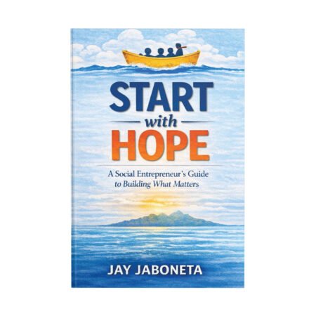 Start With Hope: A Social Entrepreneur's Guide to Building What Matters
