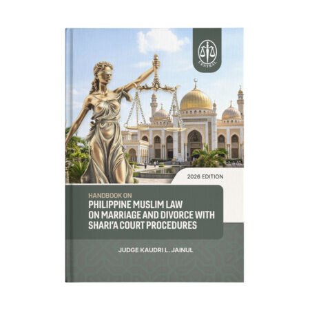 Handbook on Philippine Muslim Law on Marriage and Divorce with Shari’a Court Procedures