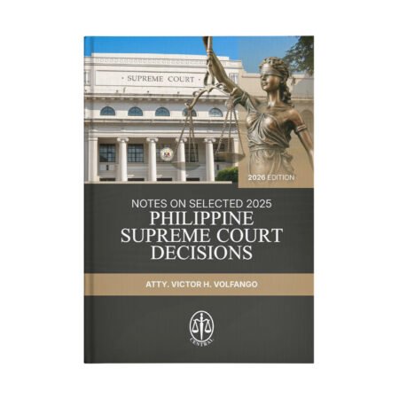 Notes On Selected 2025: Philippine Supreme Court Decisions (January 14, 2025 – June 30, 2025)