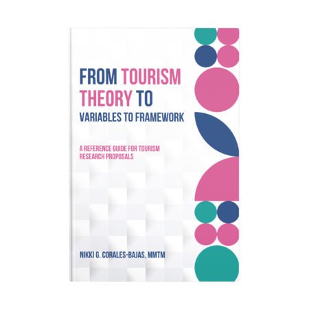 From Tourism Theory to Variables to Framework: A Reference Guide for Tourism Research Proposals