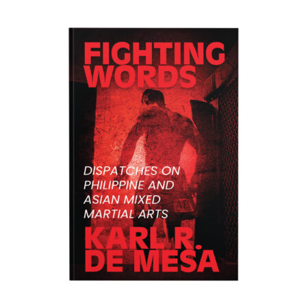 Fighting Words, Dispatches on Philippine and Asian Mixed Martial Arts