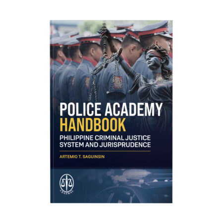 Police Academy Handbook (Philippine Criminal Justice System and Jurisprudence)