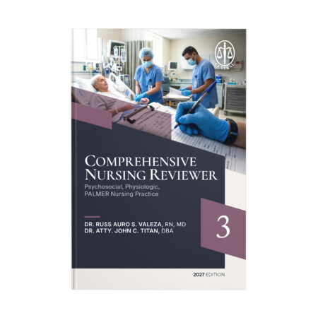 Comprehensive Nursing Reviewer Volume 3: Psychosocial, Physiologic, PALMER Nursing Practice
